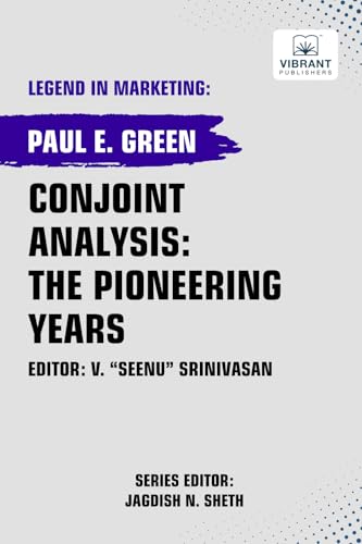 Conjoint Analysis: the Pioneering Years (Legend in Marketing, Band 80) von Vibrant Publishers
