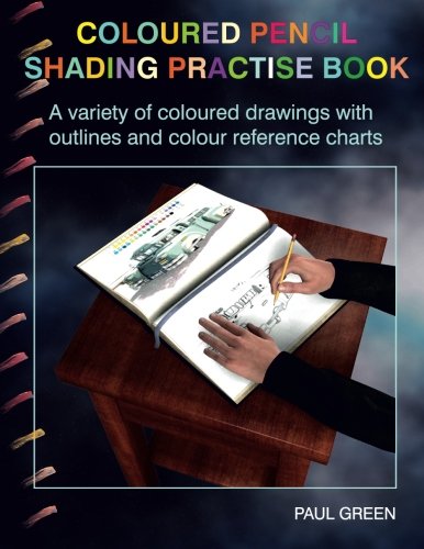 Coloured Pencil Shading Practise Book: A variety of coloured drawings with outlines and coloured reference charts