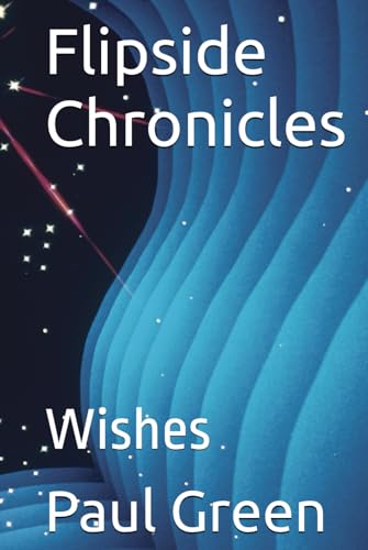 Flipside Chronicles: Wishes Flipside Chronicles: Wishes von Independently published