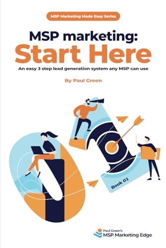 MSP marketing: Start Here: An easy 3 step lead generation system any MSP can use (MSP Marketing Made Easy, Band 1) von Independently published