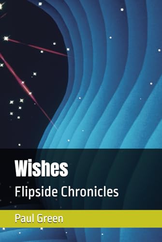 Wishes: Flipside Chronicles (The Flipside Chronicles, Band 1) von Independently published