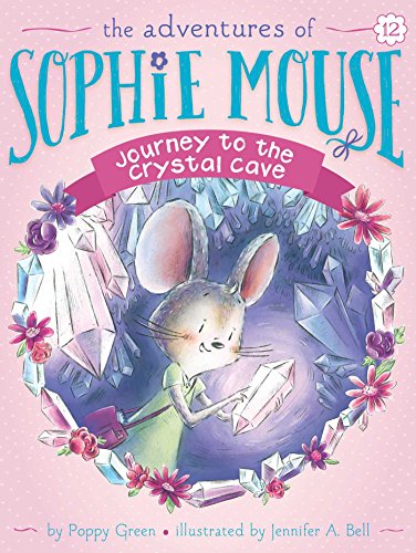 Journey to the Crystal Cave (Volume 12) (The Adventures of Sophie Mouse, Band 12)