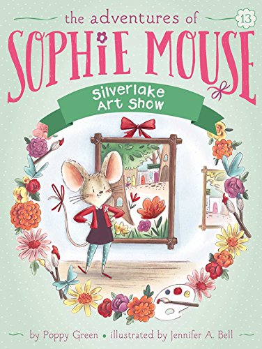 Silverlake Art Show (Volume 13) (The Adventures of Sophie Mouse, Band 13)
