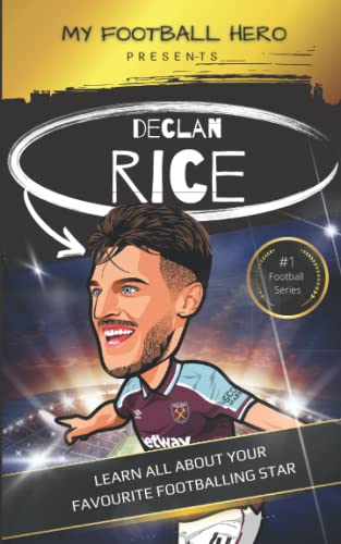 My Football Hero: Declan Rice Biography for Kids: Learn all about your favourite footballing star (My Football Hero - Football Biographies for Kids) von Independently published
