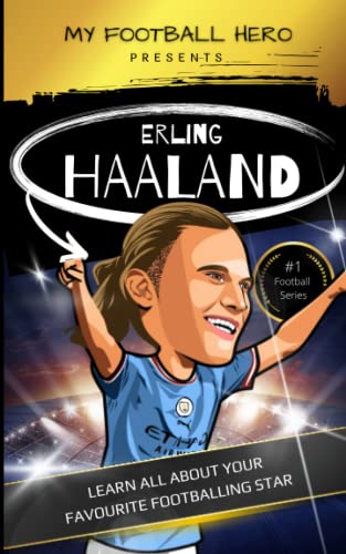 My Football Hero: Erling Haaland Biography for Kids: Learn all about your favourite footballing hero (My Football Hero - Football Biographies for Kids) von Independently published