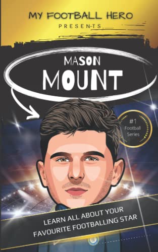 My Football Hero: Mason Mount Ages 8 - 12: Learn All About Your Favourite Footballing star (My Football Hero - Football Biographies for Kids) von Independently published