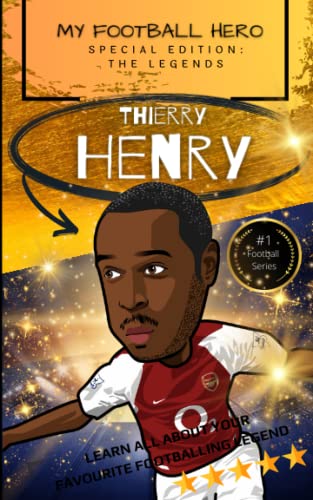 My Football Hero: Thierry Henry: Special Edition – The Legends: Learn all about your favourite footballing legend (My Football Hero - Football Biographies for Kids) von Independently published