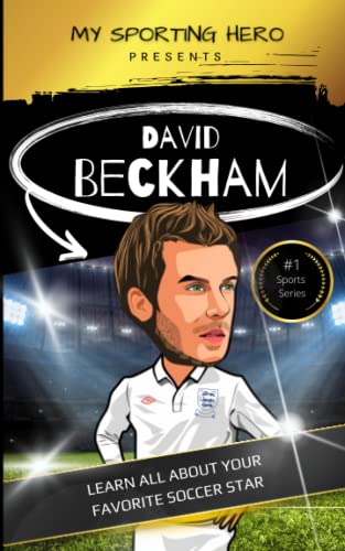 My Sporting Hero: David Beckham: Learn all about your favorite soccer star (My Sporting Hero: Biographies for Children aged 9 - 12) von Independently published