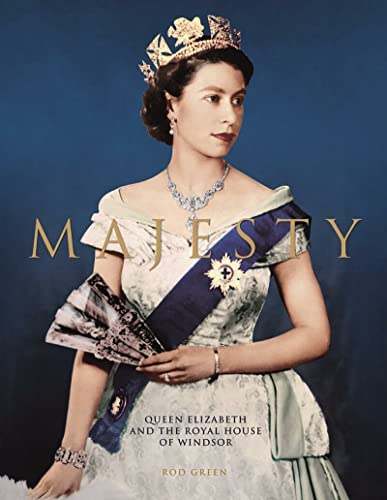 Majesty: Queen Elizabeth and the Royal House of Windsor: The Illustrated History of Queen Elizabeth II and the Royal House of Windsor (Majesty: The ... Elizabeth II and the Royal House of Windsor) von Welbeck Publishing