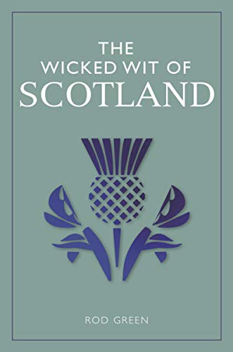The Wicked Wit of Scotland von Michael O'Mara Books Ltd