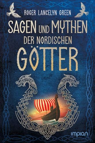 Sagen und Mythen der nordischen Götter: Nacherzählt von Roger Lancelyn Green von Impian GmbH