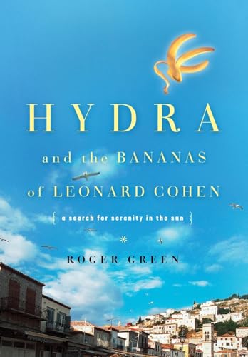 Hydra and the Bananas of Leonard Cohen: A Search for Serenity in the Sun von Basic Books