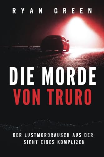 Die Morde Von Truro: Der Lustmordrausch Aus Der Sicht Eines Komplizen (Wahres Verbrechen) von Independently published