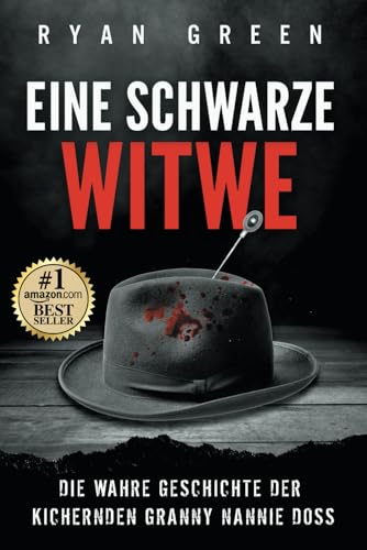 Eine Schwarze Witwe: Die wahre Geschichte der kichernden Granny Nannie Doss (Wahres Verbrechen)