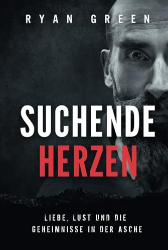 Suchende Herzen: Liebe, Lust Und Die Geheimnisse in Der Asche (Wahres Verbrechen) von Independently published