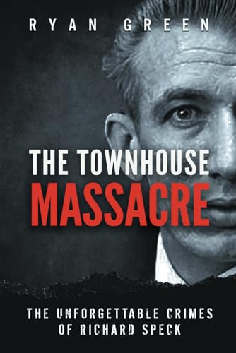 The Townhouse Massacre: The Unforgettable Crimes of Richard Speck (True Crime)