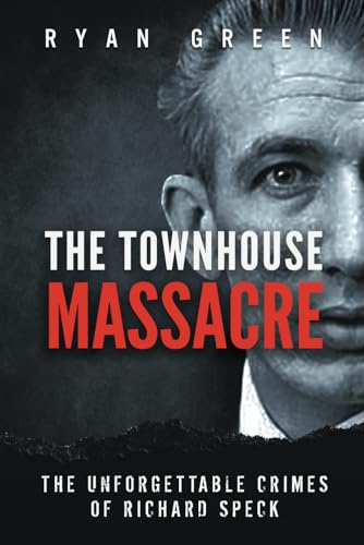 The Townhouse Massacre: The Unforgettable Crimes of Richard Speck (True Crime) von Independently Published