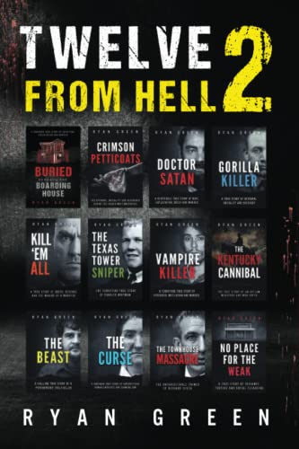 Twelve From Hell 2: The Ultimate True Crime Case Collection (12-Book True Crime Collections, Band 2)