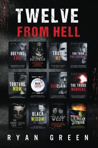 Twelve From Hell: The Ultimate True Crime Case Collection (12-Book True Crime Collections, Band 1)