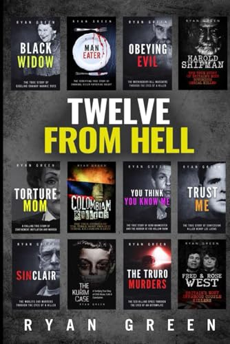 Twelve From Hell: The Ultimate True Crime Case Collection (12-Book True Crime Collections, Band 1)