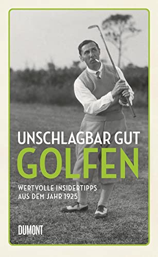 Unschlagbar gut golfen: Wertvolle Insidertipps aus dem Jahr 1925