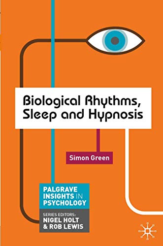 Biological Rhythms, Sleep and Hypnosis (Macmillan Insights in Psychology series)