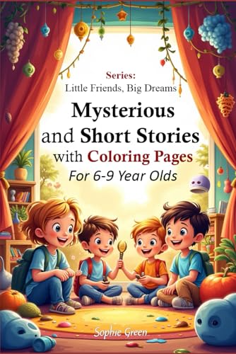 Mysterious and Short Stories with Coloring Pages: For 6-9 Years Olds (Kleine Freunde, große Träume) von Independently published