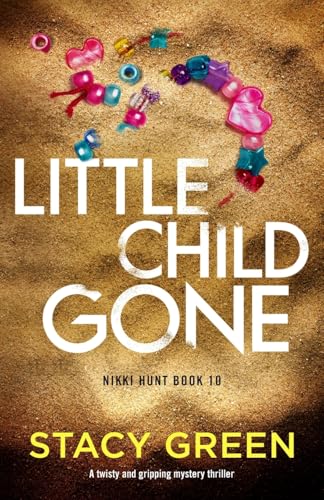 Little Child Gone: A twisty and gripping mystery thriller (Nikki Hunt) von Bookouture