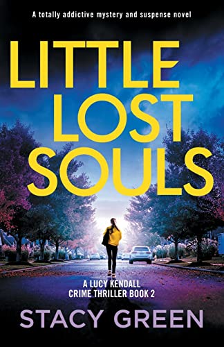 Little Lost Souls: A totally addictive mystery and suspense novel (A Lucy Kendall Crime Thriller, Band 2) von Bookouture