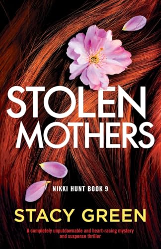 Stolen Mothers: A completely unputdownable and heart-racing mystery and suspense thriller (Nikki Hunt, Band 9) von Bookouture