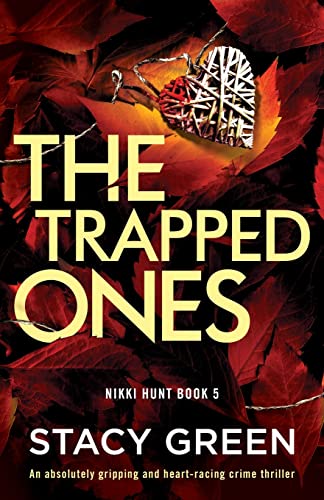 The Trapped Ones: An absolutely gripping and heart-racing crime thriller (Nikki Hunt, Band 5)