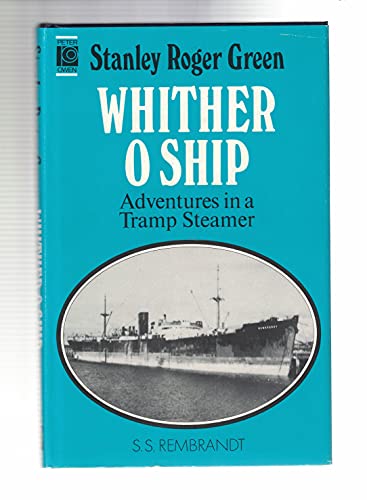 Whither O Ship: Adventures In A Tramp Steamer von Peter Owen