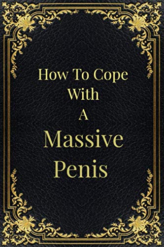 How To Cope With A Massive Penis: Hilarious Gag Gift, Blank Notebook Disguised As A Real Leather Book