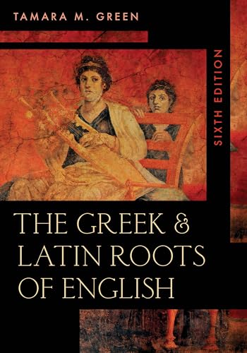 The Greek & Latin Roots of English von Rowman & Littlefield Publishers