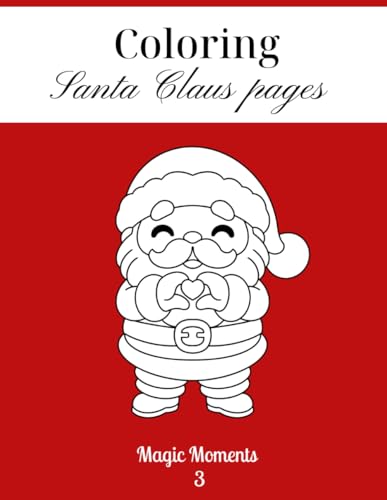 Coloring Santa Claus Pages: Magic Moments 3 (Magic Moments – Children's Coloring Book, Band 3) von Independently published
