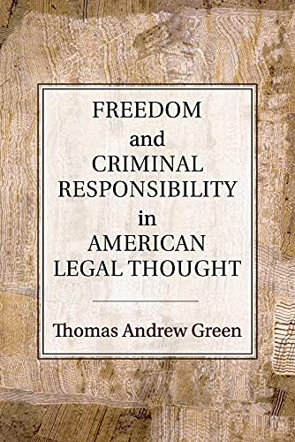Freedom and Criminal Responsibility in American Legal Thought von Cambridge University Press