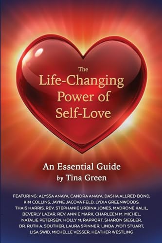 The Life-Changing Power of Self-Love: An Essential Guide by Tina Green von Brave Healer Productions