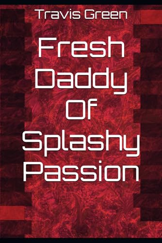 Fresh Daddy Of Splashy Passion von Independently published