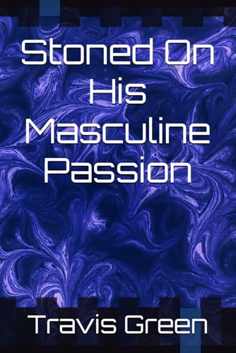 Stoned On His Masculine Passion von Independently published