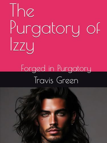 The Purgatory of Izzy: Forged in Purgatory von Independently published