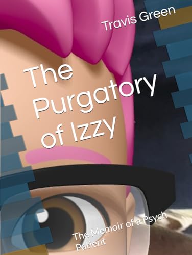 The Purgatory of Izzy: The Memoir of a Psych Patient von Independently published