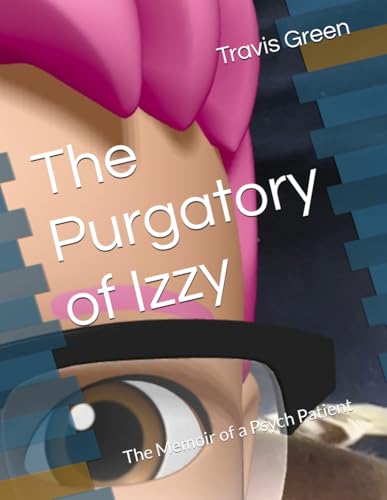 The Purgatory of Izzy: The Memoir of a Psych Patient von Independently published