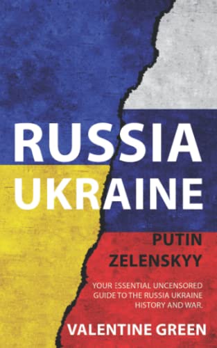 RUSSIA UKRAINE, PUTIN ZELENSKYY: Your Essential Uncensored Guide To The Russia Ukraine History And War. von Independently published