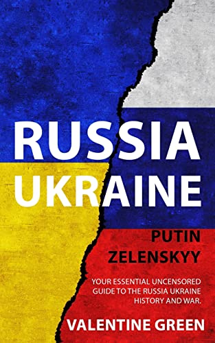 RUSSIA UKRAINE, PUTIN ZELENSKYY: Your Essential Uncensored Guide to the Russia Ukraine history and war. von Independent Publishing Network