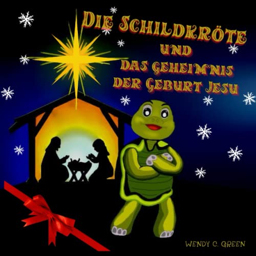 Die Schildkröte und das geheimnis der Geburt Jesu.: Eine Wintergeschichte über die Suche nach Träumen. Eine Geschichte über ein Weihnachtswunder. Die Schildkröte und das geheimnis der Geburt Jesu.: Eine Wintergeschichte über die Suche nach Träumen. Eine Geschichte über ein Weihnachtswunder.