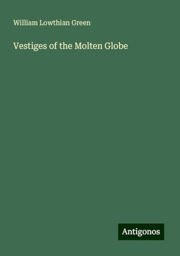 Vestiges of the Molten Globe von Antigonos Verlag