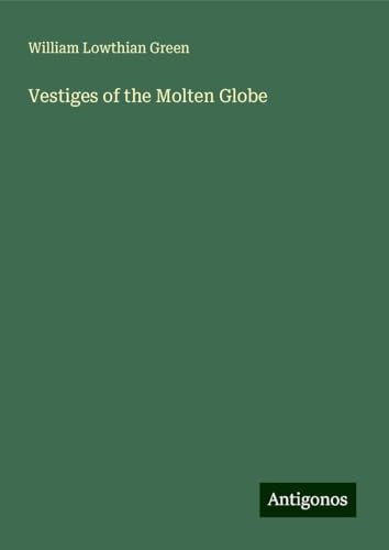 Vestiges of the Molten Globe von Antigonos Verlag