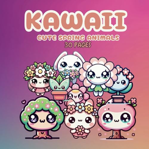 Kawaii Cute Spring Animals: Bold & Easy, 30 Kawaii Plants and Flowers, For Adults and Children von Independently published