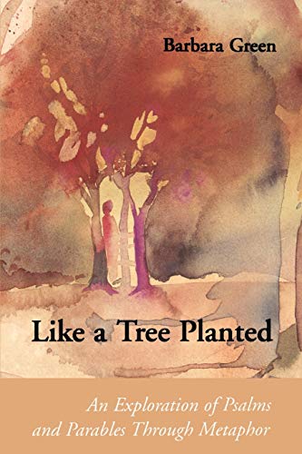 Like a Tree Planted: An Exploration of the Psalms and Parables Through Metaphor (Connections)