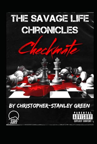 The Savage Life Chronicles: Checkmate
